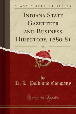Download Indiana State Gazetteer and Business Directory, 1880-81, Vol. 1 (Classic Reprint) - R L Polk and Company file in PDF