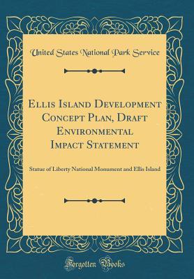 Read Ellis Island Development Concept Plan, Draft Environmental Impact Statement: Statue of Liberty National Monument and Ellis Island (Classic Reprint) - U.S. National Park Service file in ePub
