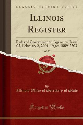 Read Illinois Register, Vol. 25: Rules of Governmental Agencies; Issue 05, February 2, 2001; Pages 1889-2203 (Classic Reprint) - Illinois Office of Secretary of State | PDF