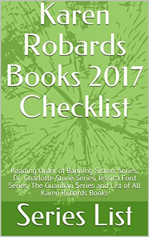Download Karen Robards Books 2017 Checklist: Reading Order of Banning Sisters Series, Dr. Charlotte Stone Series, Jessica Ford Series, The Guardian Series and List of All Karen Robards Books - Series List file in PDF