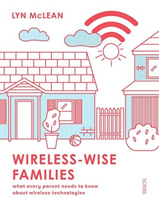 Download Wireless-Wise Families: what every parent needs to know about wireless technologies - Lyn McLean file in PDF