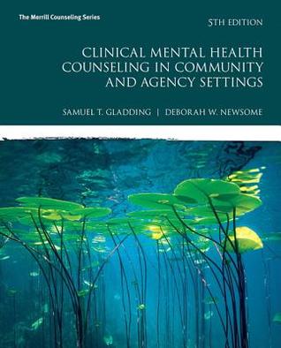 Full Download Clinical Mental Health Counseling in Community and Agency Settings - Samuel T. Gladding file in PDF