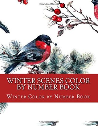 Full Download Winter Scenes Color By Number Book: Festive Winter Season, Birds, Clothes & More Easy Designs (Color By Numbers For Adults) (Volume 2) - Winter Color by Number Book file in ePub