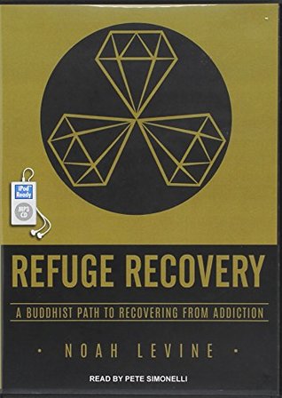 Full Download Refuge Recovery: A Buddhist Path to Recovering from Addiction - Noah Levine file in PDF