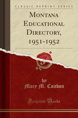 Full Download Montana Educational Directory, 1951-1952 (Classic Reprint) - Mary M. Condon file in PDF