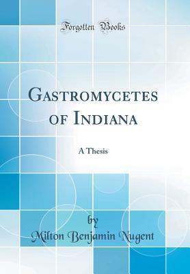 Read Online Gastromycetes of Indiana: A Thesis (Classic Reprint) - Milton Benjamin Nugent file in ePub