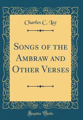 Read Songs of the Ambraw and Other Verses (Classic Reprint) - Charles C. Lee file in PDF