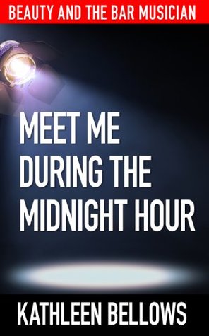 Read Online Meet Me During the Midnight Hour (Beauty and the Bar Musician Book 4) - Kathleen Bellows | ePub