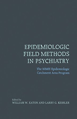 Full Download Epidemiologic Field Methods in Psychiatry: The NIMH Epidemiologic Catchment Area Program - William W. Eaton | ePub