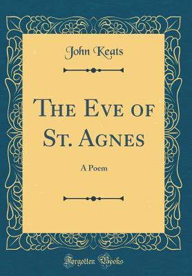 Read Online The Eve of St. Agnes: A Poem (Classic Reprint) - John Keats file in ePub
