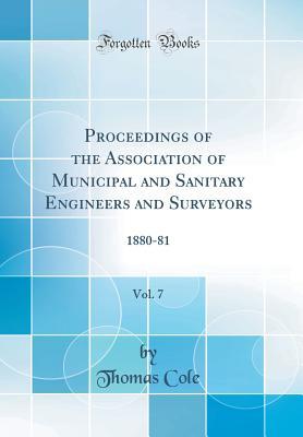 Download Proceedings of the Association of Municipal and Sanitary Engineers and Surveyors, Vol. 7: 1880-81 (Classic Reprint) - Thomas Cole | ePub