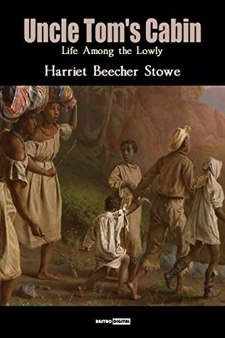 Read Online Uncle Tom's Cabin (With Notes)(Biography)(Illustrated): Life Among the Lowly - Harriet Beecher Stowe file in ePub
