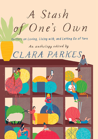 Read A Stash of One's Own: Knitters on Loving, Living with, and Letting Go of Yarn - Clara Parkes | PDF