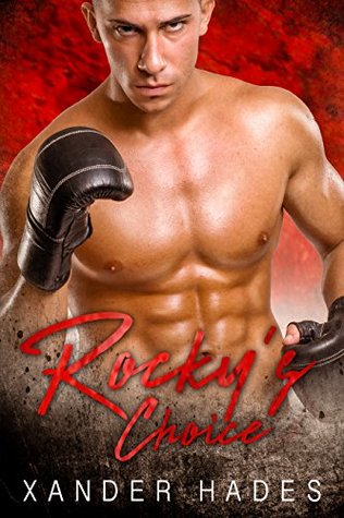 Read Online Rocky's Choice: An MMA Fighter/Gilas MC Romance (The Rebels Bad Boys Book 3) - Xander Hades | PDF