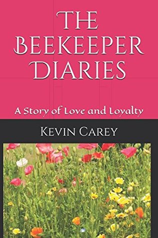 Full Download The Beekeeper Diaries: A Story of Love and Loyalty - Kevin Carey | ePub