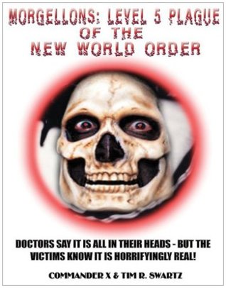 Download Morgellons: Level 5 Plague of the New World Order - Tim R. Swartz | PDF