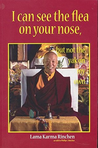 Full Download I Can See the Flea on Your Nose, but Not the Yak on My Own - Lama Karma;Dutcher, Phillip Rinchen | ePub