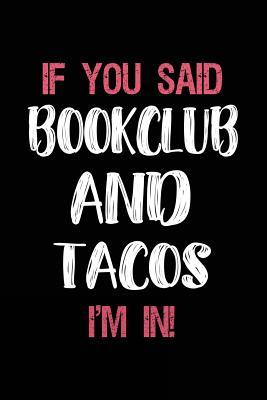 Full Download If You Said Bookclub and Tacos I'm in: Journals to Write in for Kids - 6x9 -  | ePub