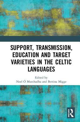 Download Support, Transmission, Education and Target Varieties in the Celtic Languages - Noel O Murchadha file in PDF