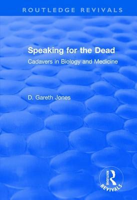 Read Speaking for the Dead: Cadavers in Biology and Medicine: Cadavers in Biology and Medicine - D Gareth Jones | ePub