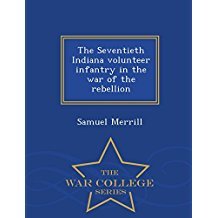 Read The Seventieth Indiana Volunteer Infantry in the War of the Rebellion - Samuel Merrill file in PDF