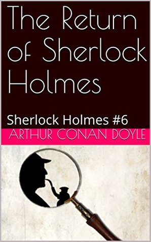 Read Online The Return of Sherlock Holmes: Sherlock Holmes #6 - Arthur Conan Doyle | PDF