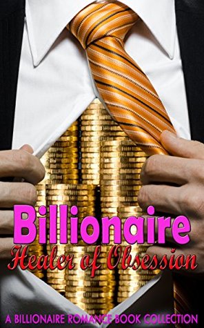 Download Billionaire Healer of Obsession: A Billionaire Romance Book Collection - Florence Hendrickson | PDF