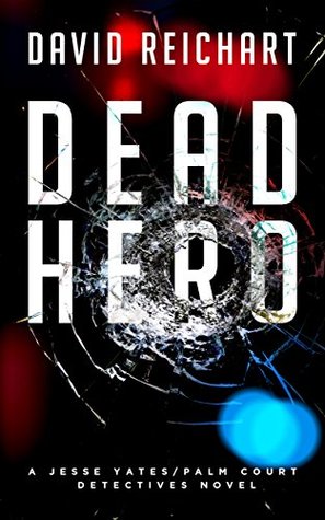 Read Dead Hero (Jesse Yates/Palm Court Detectives Book 3) - David Reichart file in PDF