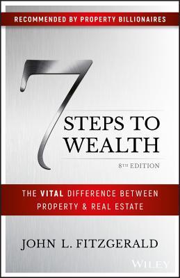 Read 7 Steps to Wealth: The Vital Difference Between Property and Real Estate - John L. Fitzgerald file in ePub