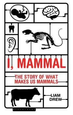 Read I, Mammal: The Story of What Makes Us Mammals - Liam Drew | PDF