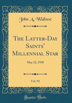 Full Download The Latter-Day Saints' Millennial Star, Vol. 92: May 22, 1930 (Classic Reprint) - John A. Widtsoe file in PDF
