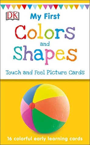 Read Online My First Touch and Feel Picture Cards: Colors and Shapes - DK Publishing file in PDF