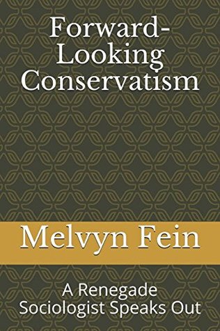 Download Forward-Looking Conservatism: A Renegade Sociologist Speaks Out - Melvyn L. Fein file in PDF
