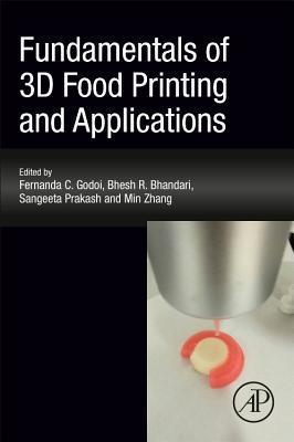 Read Fundamentals of 3D Food Printing and Applications - Fernanda C Godoi | PDF