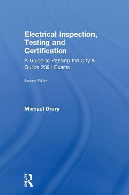Download Electrical Inspection, Testing and Certification: A Guide to Passing the City and Guilds 2391 Exams - Michael Drury file in PDF