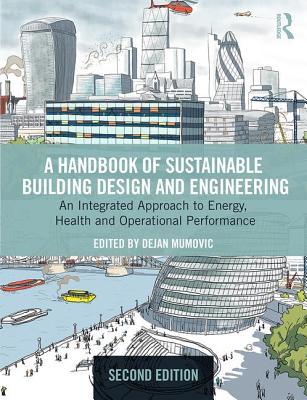 Full Download A Handbook of Sustainable Building Design and Engineering: An Integrated Approach to Energy, Health and Operational Performance - Dejan Mumovic file in ePub