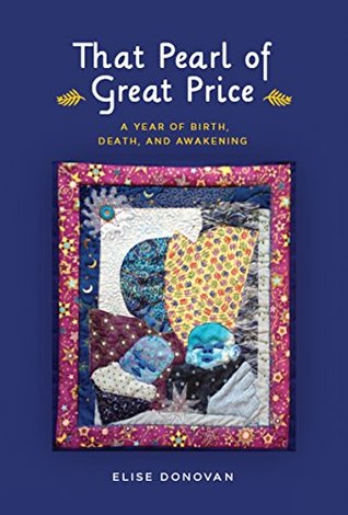 Full Download That Pearl of Great Price: A Year of Birth, Death, and Awakening - Elise Donovan file in PDF