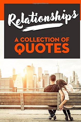 Read Online RELATIONSHIPS: A Collection of Quotes: Albert Einstein, C.G. Jung, Charles Dickens, Deepak Chopra, Elizabeth Gilbert, Ernest Hemingway, J.K. Rowling, Paulo Coelho and many more! - Sapiens Hub | ePub