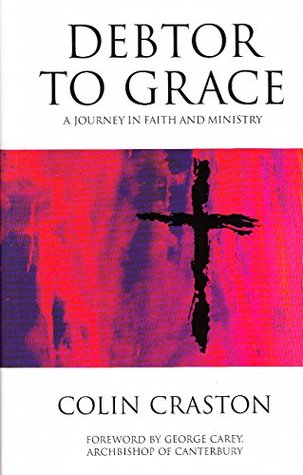 Read Online Debtor to Grace: A Journey in Faith and Ministry - Colin Craston file in PDF