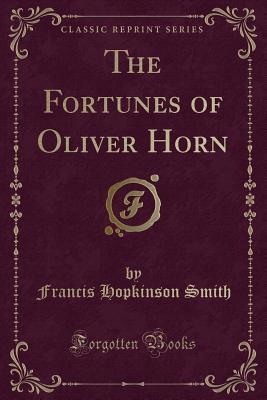 Read The Fortunes of Oliver Horn (Classic Reprint) - Francis Hopkinson Smith file in ePub