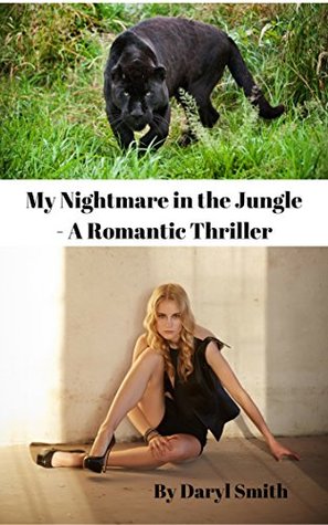 Full Download My Nightmare in the Jungle: A Romantic Thriller - Daryl Smith | ePub
