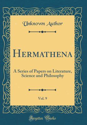 Read Hermathena, Vol. 9: A Series of Papers on Literature, Science and Philosophy (Classic Reprint) - Unknown file in ePub