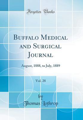 Download Buffalo Medical and Surgical Journal, Vol. 28: August, 1888, to July, 1889 (Classic Reprint) - Thomas Lothrop | ePub
