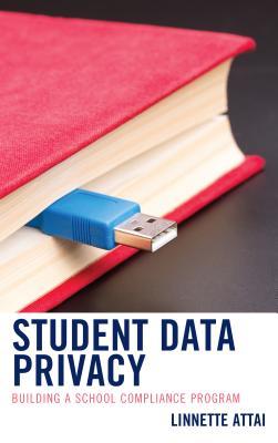 Full Download Student Data Privacy: Building a School Compliance Program - Linnette J Attai file in PDF