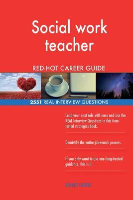 Download Social Work Teacher Red-Hot Career Guide; 2551 Real Interview Questions - Red-Hot Careers file in PDF