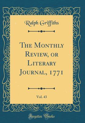 Read The Monthly Review, or Literary Journal, 1771, Vol. 43 (Classic Reprint) - Ralph Griffiths file in ePub
