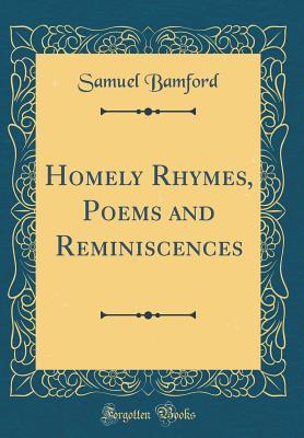 Download Homely Rhymes, Poems and Reminiscences (Classic Reprint) - Samuel Bamford file in ePub