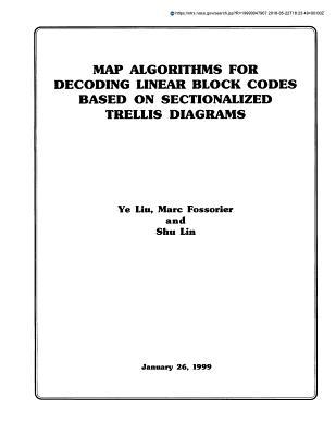 Read Map Algorithms for Decoding Linear Block Codes Based on Sectionalized Trellis Diagrams - NASA | ePub