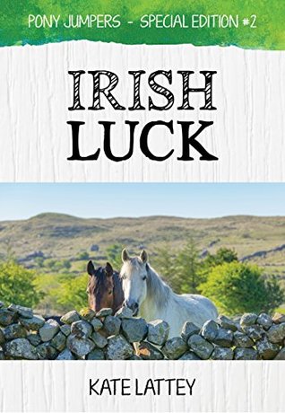 Read Irish Luck: (Pony Jumpers: Special Edition #2) - Kate Lattey | ePub