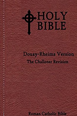 Read Online Holy Bible, Douay-Rheims version Complete: The Challoner Revision - Bishop Challoner | PDF